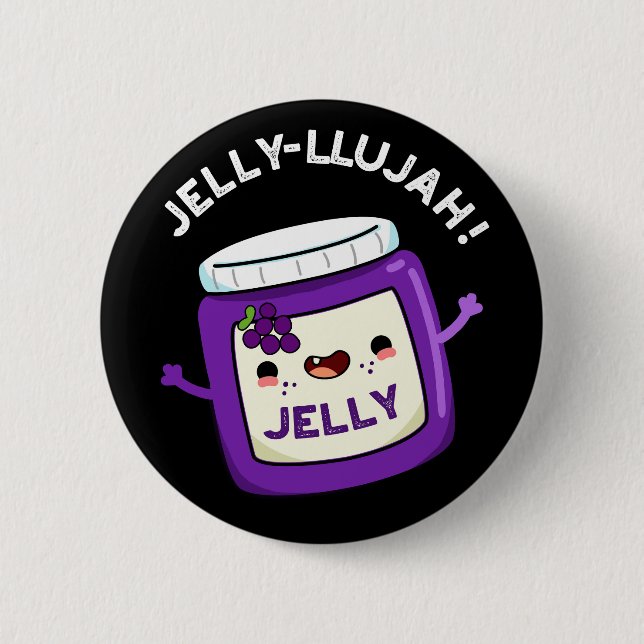 Jelly-llujah Funny Jelly Pun Dark BG 6 Cm Round Badge (Front)