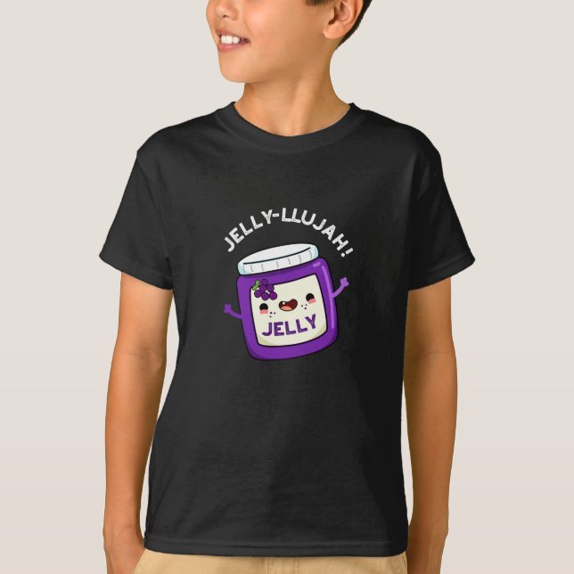 Jelly-llujah Funny Jelly Pun Dark BG T-Shirt (Front)