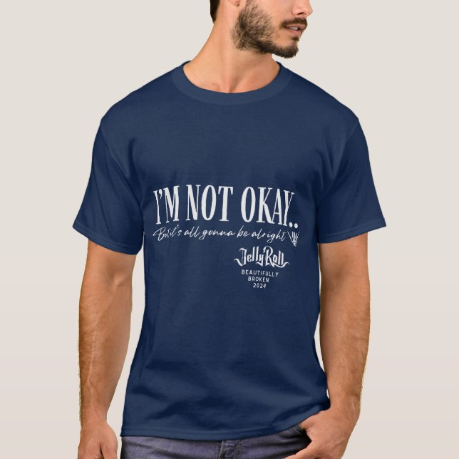 Jelly Roll Im Not Okay gift T-Shirt (Front)