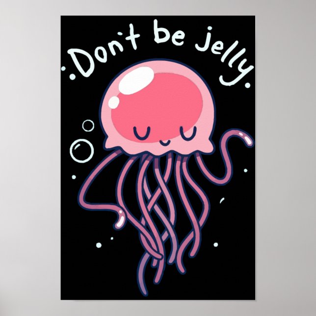 jellyfish don't by jelly poster (Front)