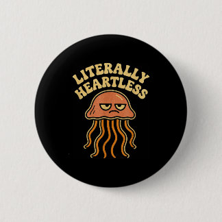 Jellyfish Literally Heartless Funny Cute Sea Pun 6 Cm Round Badge