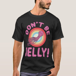 Jellyfish Ocean Life Don't Be Jelly Underwater Cap T-Shirt