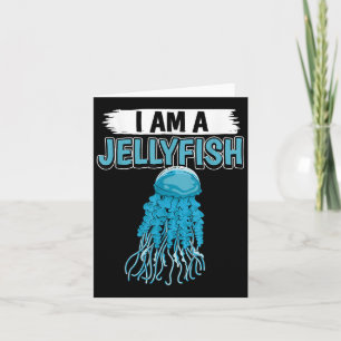 Jellyfish Quote I Am A Jellyfish  Card