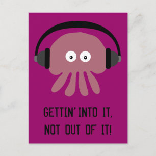 Jellyfish with headphones GETTIN' INTO IT postcard