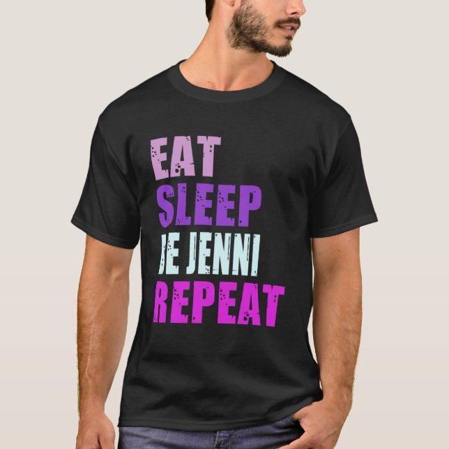Jenni Eat Sleep Be Repeat Jenni T-Shirt (Front)