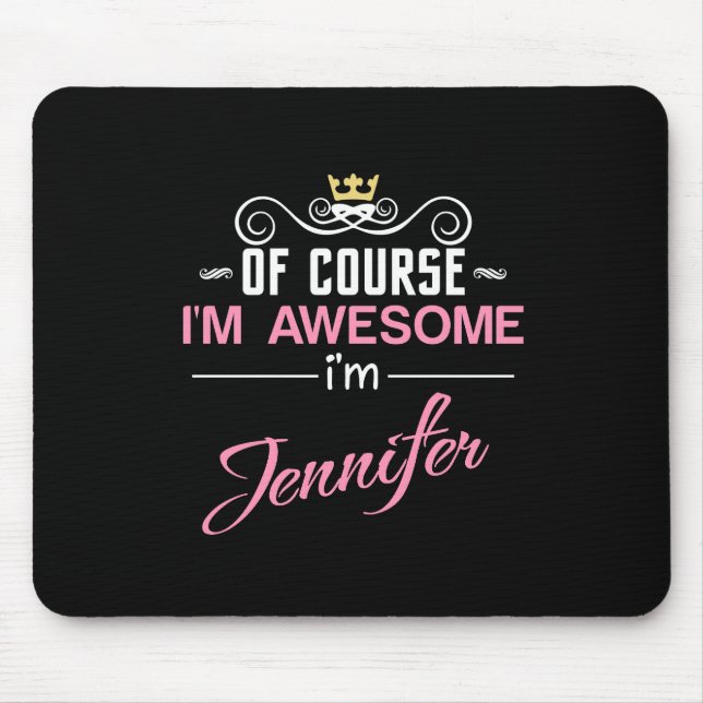 Jennifer Of Course I'm Awesome Name Mouse Pad (Front)