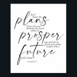 Jeremiah 29:11 Dual Fonts Poster<br><div class="desc">For I Know the Plans I Have for You Declares the Lord. Plans to Prosper You and Not To Harm You,  Plans to Give You A Future and a Hope. -Jeremiah 29:11 Dual Fonts</div>