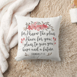 Jeremiah 29 11 - For I Know The Plans - Floral Cushion