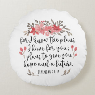Jeremiah 29 11 - For I Know The Plans - Floral Round Cushion