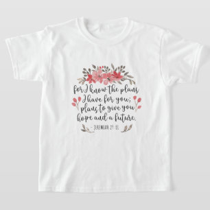 Jeremiah 29 11 - For I Know The Plans - Floral T-Shirt