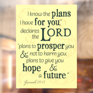 Jeremiah 29:11 I know the plans I have for you...