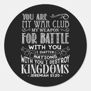 Jeremiah 51 20 You Are My War Club  Classic Round Sticker