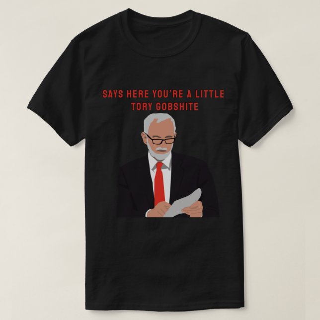 Jeremy Corbyn Tory Gobshite   T-Shirt (Design Front)