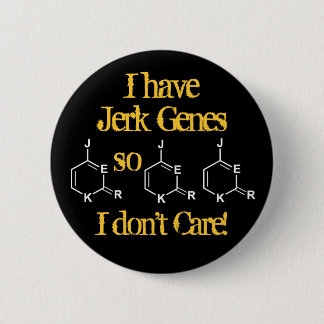 Jerk Genes Don't Care 6 Cm Round Badge