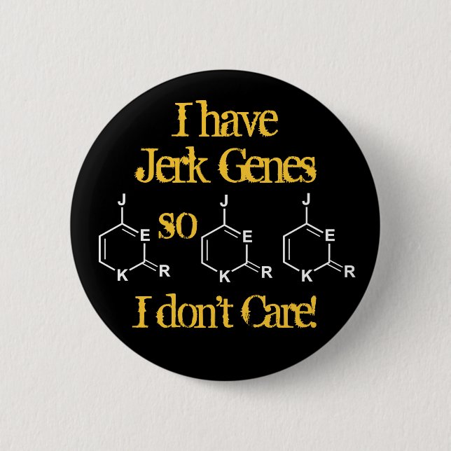 Jerk Genes Don't Care 6 Cm Round Badge (Front)