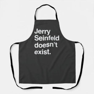 Jerry Seinfeld Doesn't Exist – Satirical Political Apron