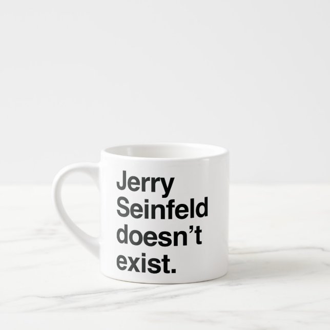 Jerry Seinfeld Doesn't Exist – Satirical Political Espresso Cup (Left)