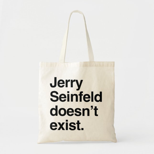 Jerry Seinfeld Doesn't Exist – Satirical Political Tote Bag (Front)
