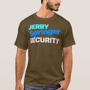 Jerry Springer Security T-Shirt