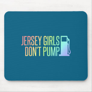 Jersey Girls Don't Pump Gas Funny New Jersey State Mouse Pad