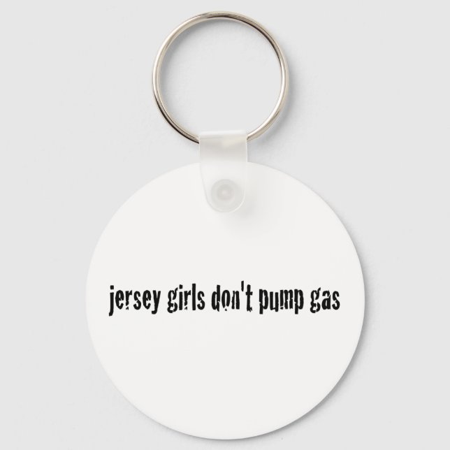 Jersey Girls Don'T Pump Gas Key Ring (Front)