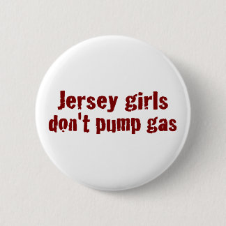 Jersey Girls Don'T Pump Gas (New) 6 Cm Round Badge