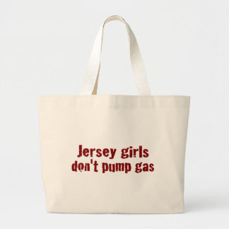Jersey Girls Don'T Pump Gas (New) Large Tote Bag