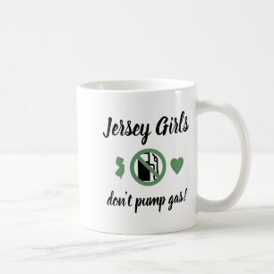 Jersey Girls Dont Pump Gas Womens Nj  Coffee Mug