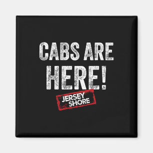 Jersey Shore - Cabs Are Here  Magnet