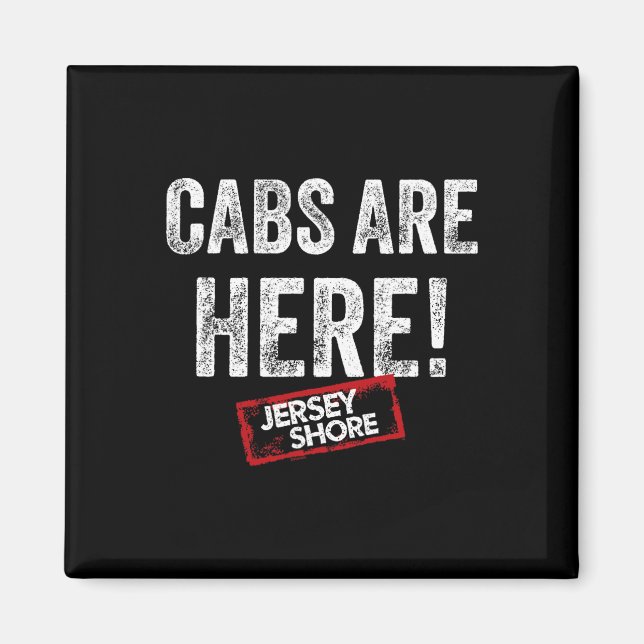 Jersey Shore - Cabs Are Here  Magnet (Front)
