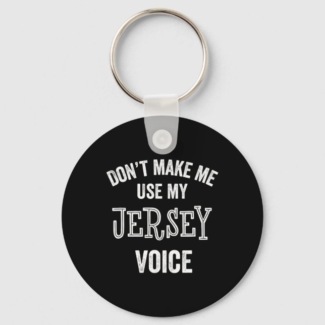 Jersey Voice Accent New Jersey Funny Gift Jerseyan Key Ring (Front)
