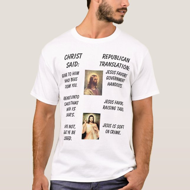 jesus1, Jesus, ChristSaid:, Republican Translat... T-Shirt (Front)