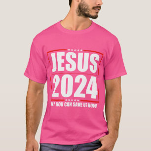 Jesus 2024 - Only God Can Save Us Now - Funny Poli T-Shirt