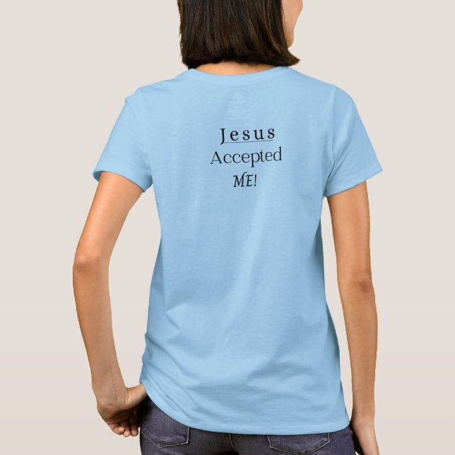Jesus Accepted Me Short Sleeve Shirt (Back)