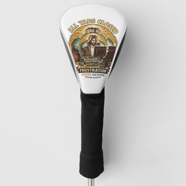 Jesus Accidentally Closed All Browser Tabs Panic T Golf Head Cover (Front)