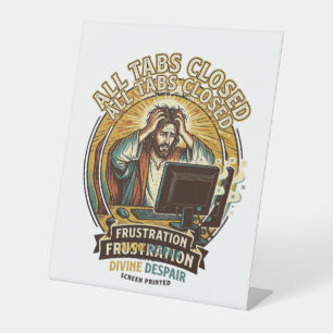 Jesus Accidentally Closed All Browser Tabs Panic T Pedestal Sign