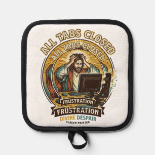 Jesus Accidentally Closed All Browser Tabs Panic T Pot Holder