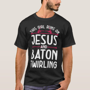 Jesus and Baton Twirling Saying T-Shirt