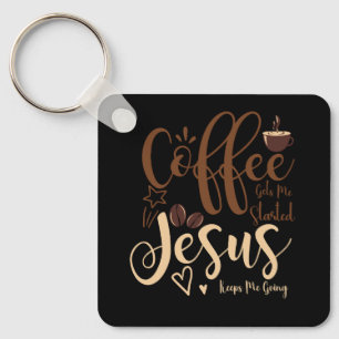 Jesus And Coffee Faith Christian Saying Keeps Me G Key Ring