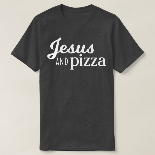 Jesus and Pizza T-Shirt (Design Front)