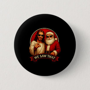 Jesus And Santa Claus We Saw That Funny Meme 6 Cm Round Badge