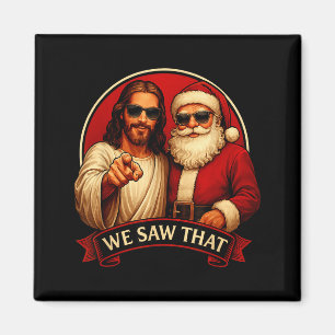 Jesus And Santa Claus We Saw That Funny Meme Magnet