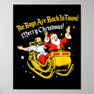 Jesus And Santa The Boys Are Back In Town Funny Ch Poster