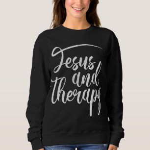 Jesus And Therapy Religious Christian Humour Sweatshirt
