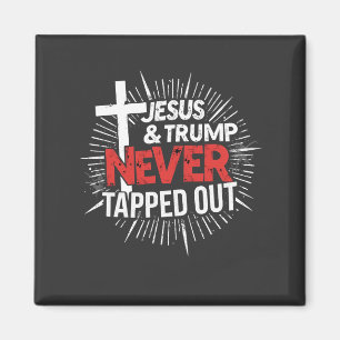 Jesus and Trump Never Tapped Out Magnet