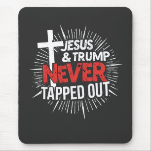 Jesus and Trump Never Tapped Out Mouse Pad