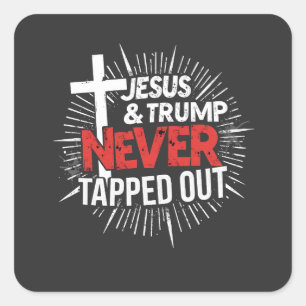 Jesus and Trump Never Tapped Out Square Sticker