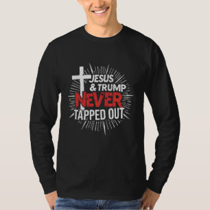 Jesus and Trump Never Tapped Out T-Shirt