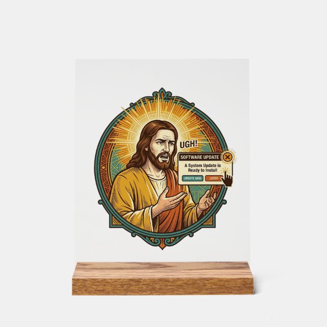 Jesus Annoying Software Update Pop Up Office Humou Acrylic Sign (Front)