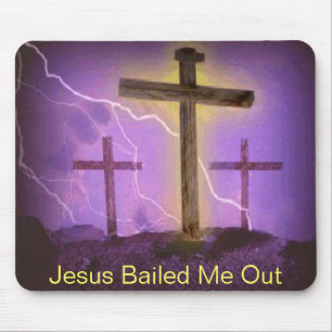 Jesus Bailed Me Out Mouse Pad
